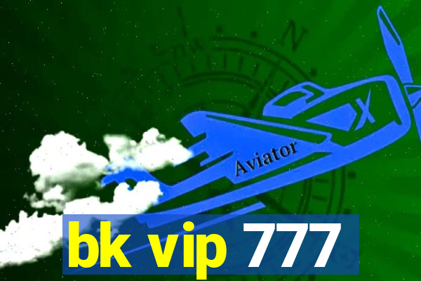 bk vip 777