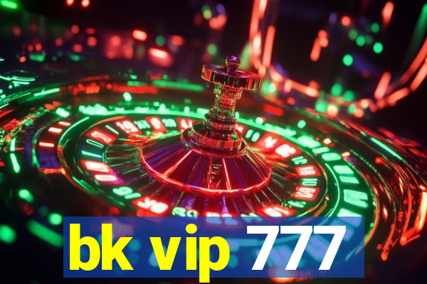 bk vip 777