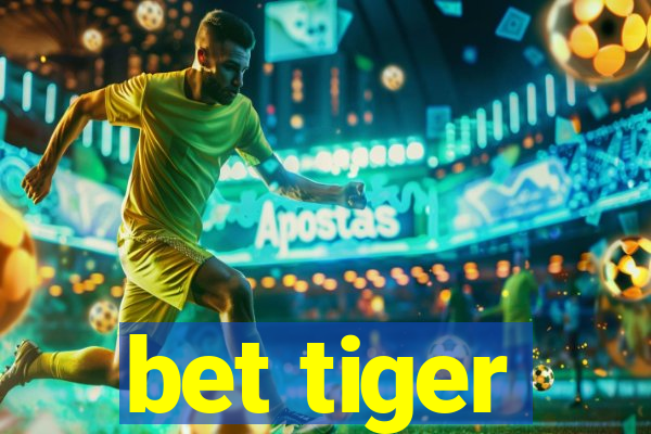 bet tiger