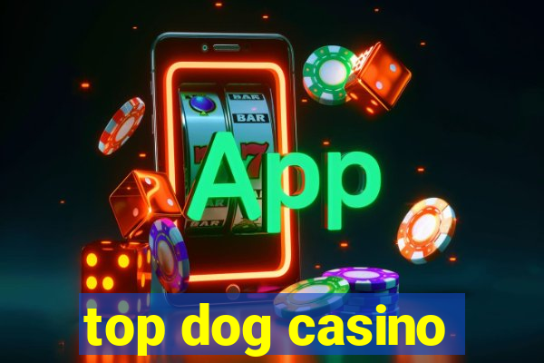 top dog casino