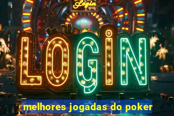 melhores jogadas do poker