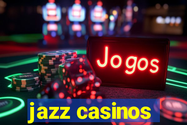 jazz casinos