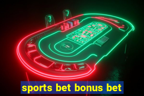 sports bet bonus bet