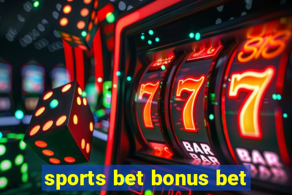 sports bet bonus bet