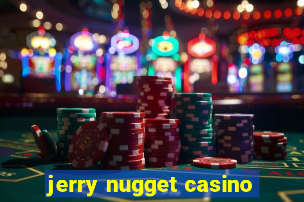 jerry nugget casino