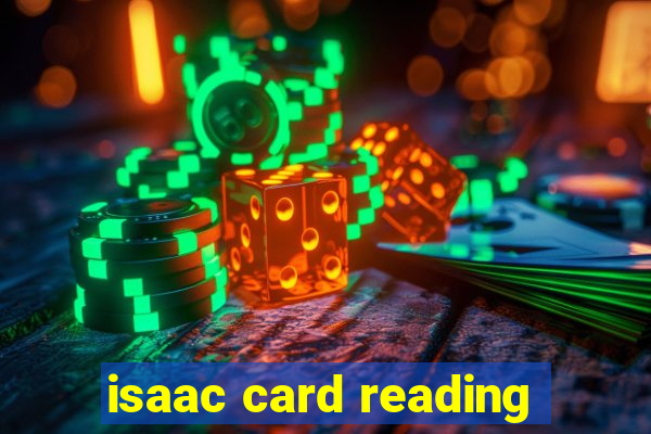 isaac card reading