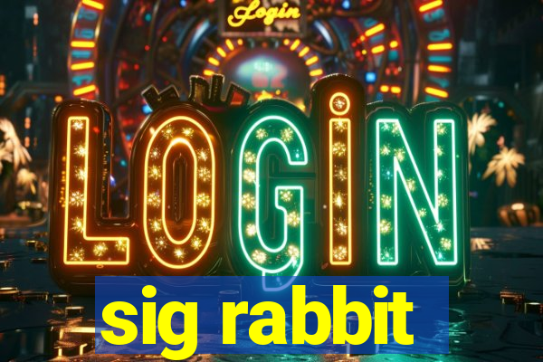 sig rabbit