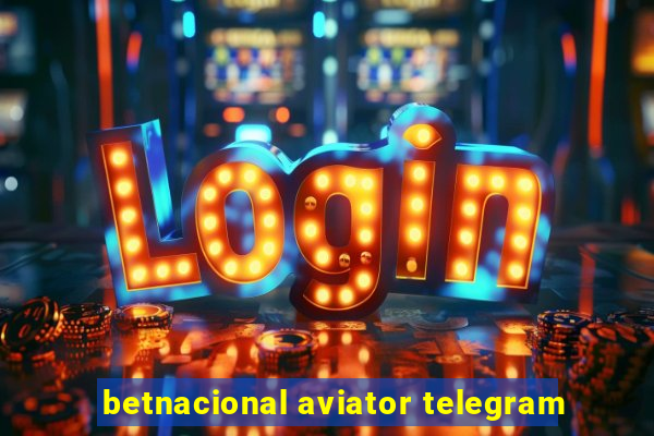 betnacional aviator telegram