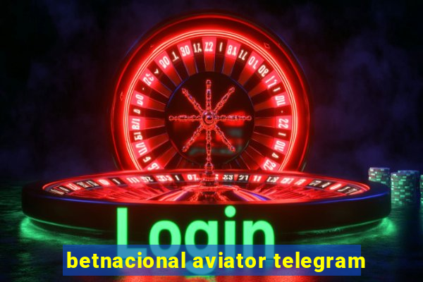 betnacional aviator telegram