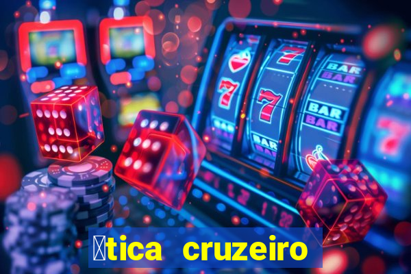 贸tica cruzeiro vila formosa