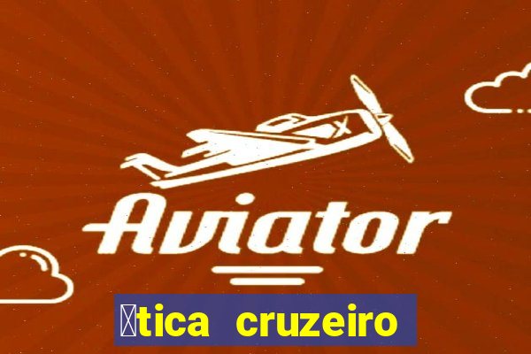 贸tica cruzeiro vila formosa