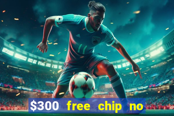 $300 free chip no deposit casino canada real money