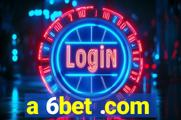 a 6bet .com