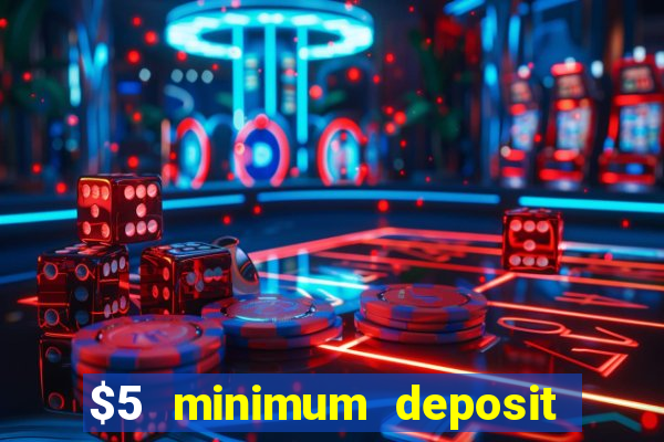 $5 minimum deposit casino usa