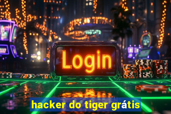 hacker do tiger grátis