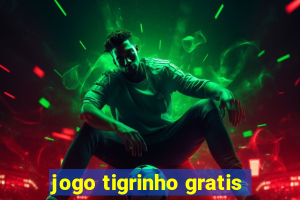 jogo tigrinho gratis