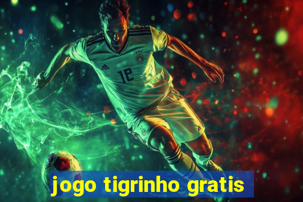 jogo tigrinho gratis