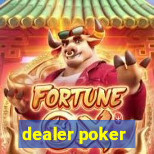 dealer poker