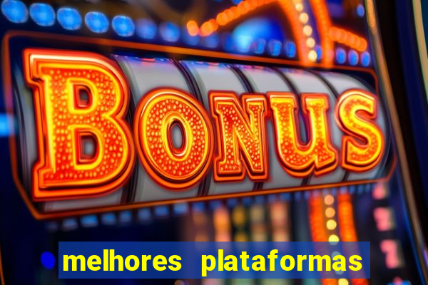 melhores plataformas fortune tiger