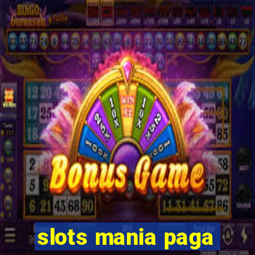 slots mania paga