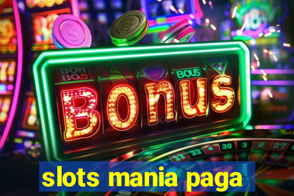 slots mania paga