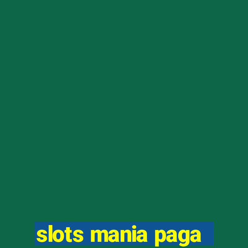 slots mania paga