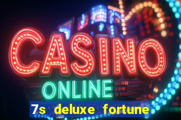 7s deluxe fortune spins slot