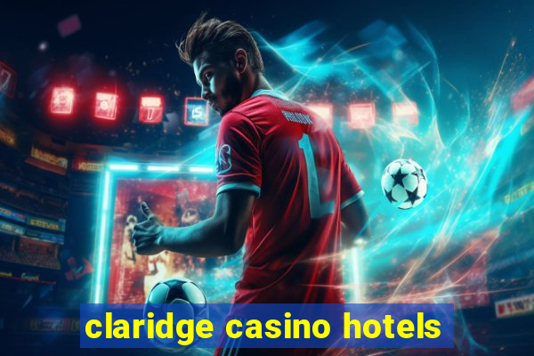 claridge casino hotels