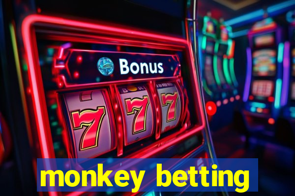 monkey betting