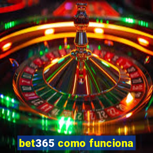 bet365 como funciona