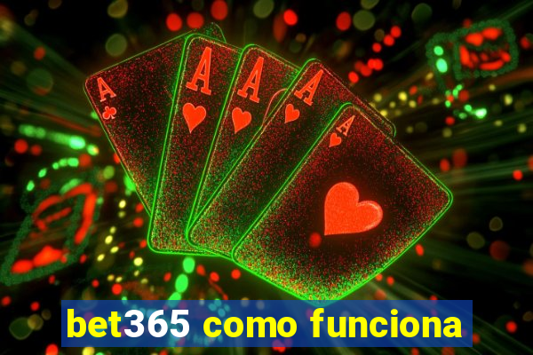 bet365 como funciona