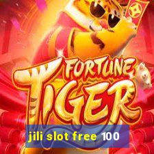 jili slot free 100