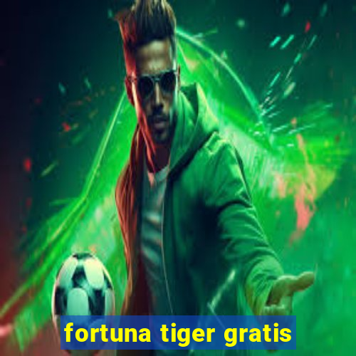 fortuna tiger gratis