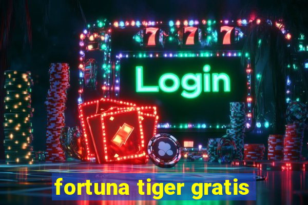 fortuna tiger gratis