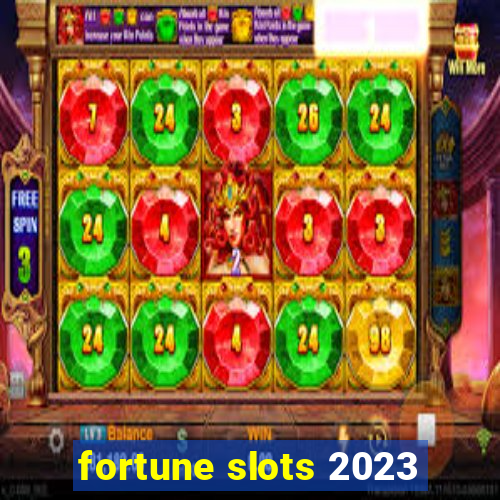 fortune slots 2023