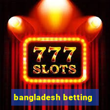 bangladesh betting