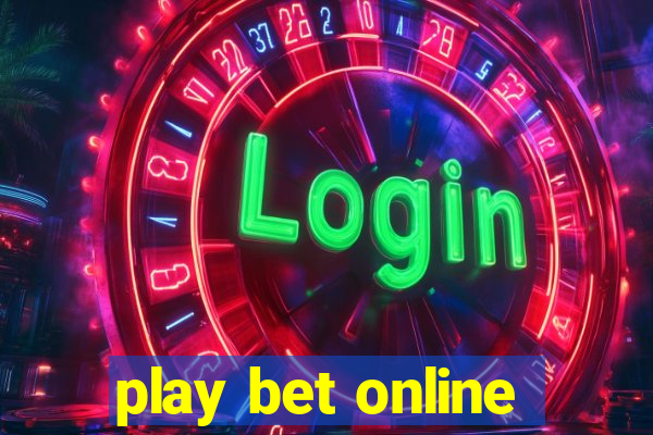 play bet online