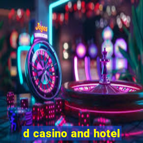 d casino and hotel