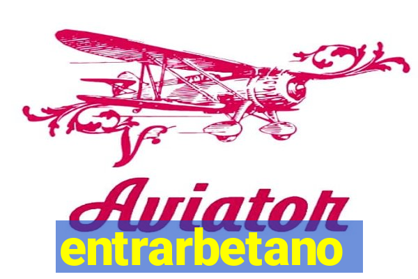 entrarbetano