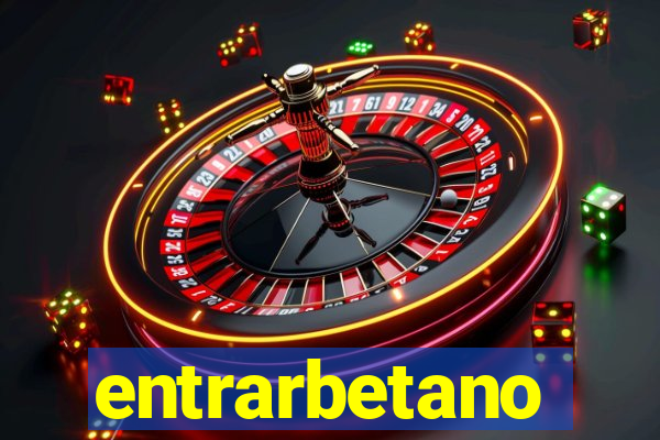 entrarbetano