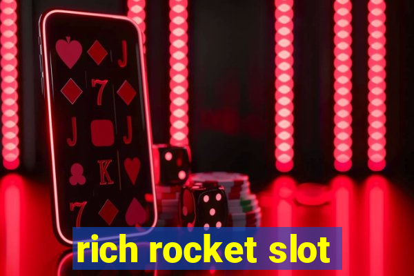 rich rocket slot