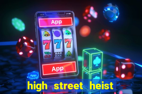 high street heist slot free play