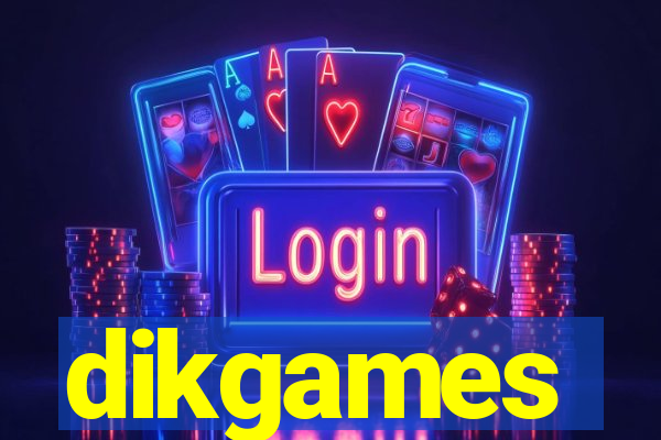 dikgames