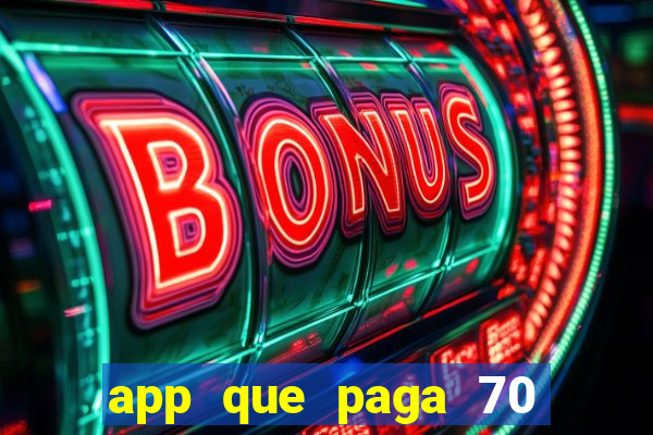 app que paga 70 reais para se cadastrar