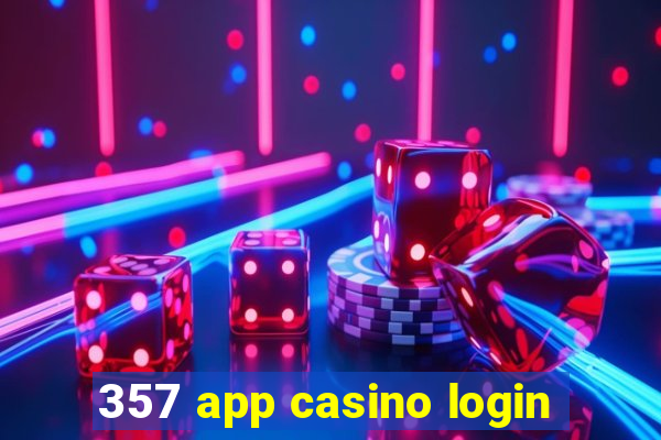 357 app casino login