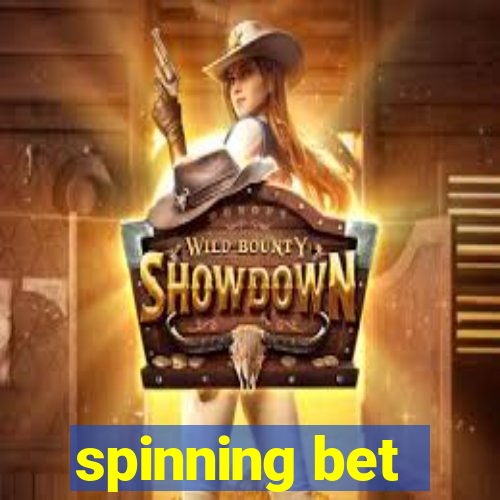 spinning bet