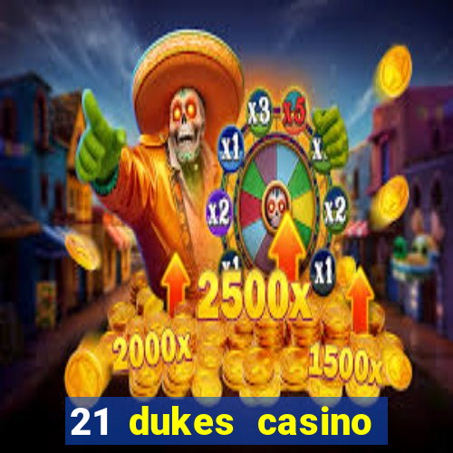 21 dukes casino play online