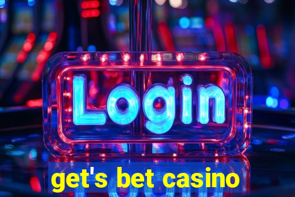 get's bet casino