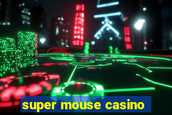 super mouse casino