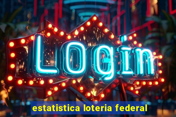 estatistica loteria federal